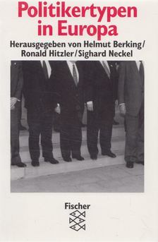 Helmut Berking (szerk.), Ronald Hitzler (szerk.), Sighard Neckel (szerk.) - Politikertypen in Europa [antikvár]