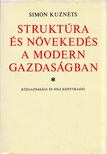 Simon Kuznets - Struktúra és növekedés a modern gazdaságban [antikvár]