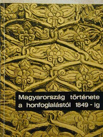 Dienes István - Magyarország története a honfoglalástól 1849-ig [antikvár]