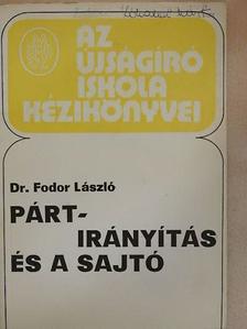 Dr. Fodor László - Pártirányítás és a sajtó [antikvár]