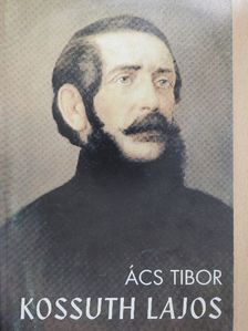 Ács Tibor - Kossuth Lajos [antikvár]