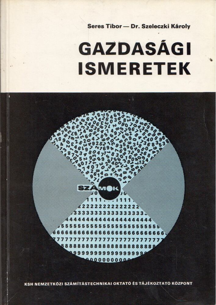 Seres Tibor, Szeleczki Károly - Gazdasági ismeretek [antikvár]