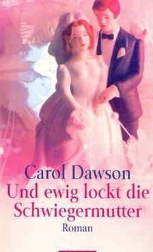 DAWSON, CAROL - Und ewig lockt die Schwiegermutter [antikvár]