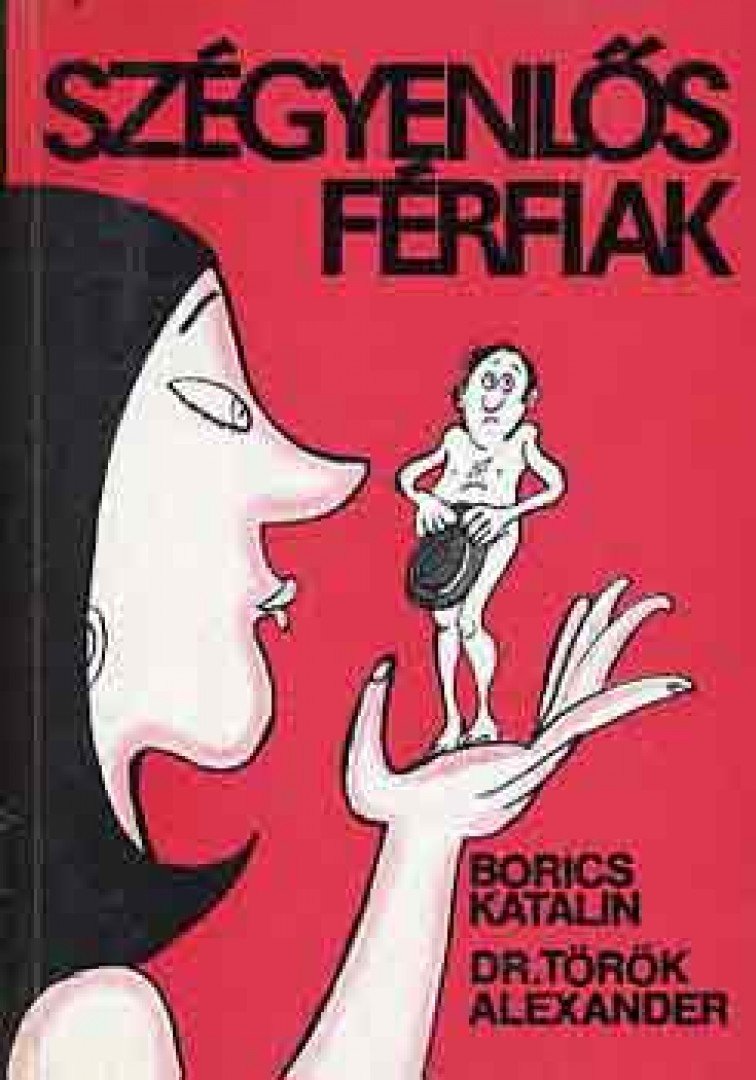 Borics Katalin, dr. Török Alexander - Szégyenlős férfiak [antikvár]