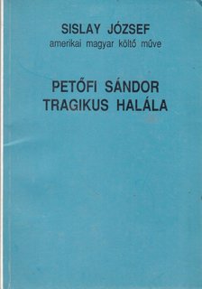 Sislay József - Petőfi Sándor tragikus halála [antikvár]