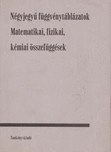 Hack Frigyes, Kugler Sándorné, Tóth Géza - Négyjegyű függvénytáblázatok / Matematikai, fizikai, kémiai összefüggések [antikvár]