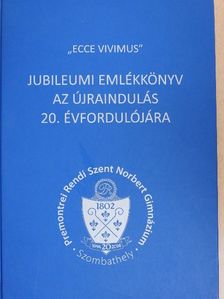 Farkas László - "Ecce Vivimus" - Jubileumi emlékkönyv az újraindulás 20. évfordulójára [antikvár]