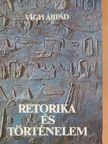 Vígh Árpád - Retorika és történelem [antikvár]