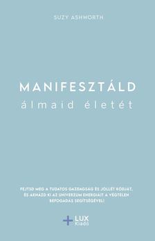 Suzy Ashworth - Manifesztáld álmaid életét