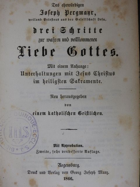 Joseph Pergmayr - Drei Schritte zur wahren und vollkommenen Liebe Gottes (gótbetűs) [antikvár]