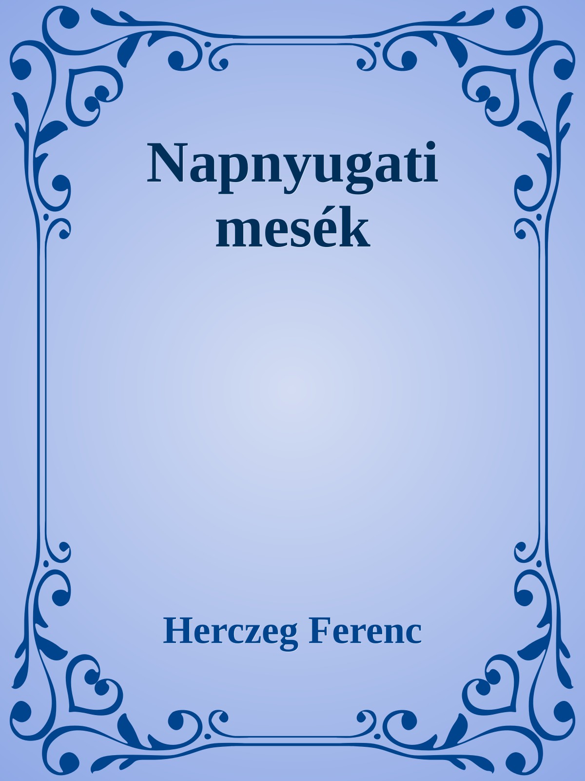 Herczeg Ferenc - Napnyugati mesék [eKönyv: epub, mobi]
