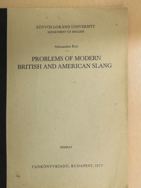 Alexander Rot - Problems of modern British and American slang [antikvár]