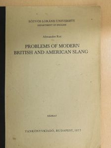 Alexander Rot - Problems of modern British and American slang [antikvár]