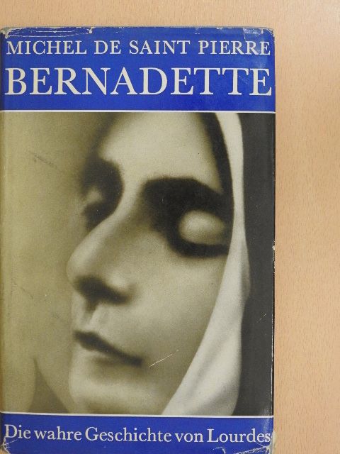 Michel de Saint Pierre - Bernadette [antikvár]