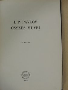 I. P. Pavlov - I. P. Pavlov összes művei IV. [antikvár]