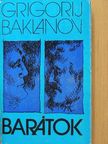 Grigorij Baklanov - Barátok [antikvár]