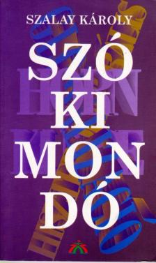 SZALAY KÁROLY - Szókimondó [antikvár]