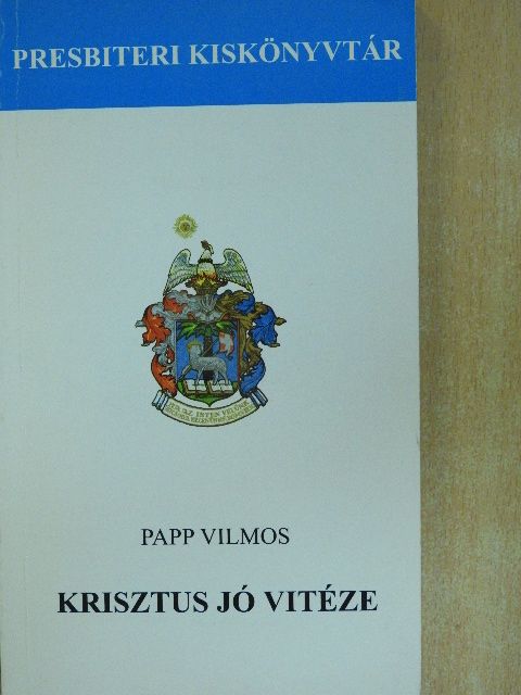 Papp Vilmos - Krisztus jó vitéze [antikvár]