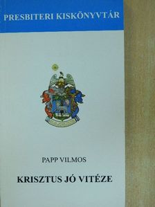 Papp Vilmos - Krisztus jó vitéze [antikvár]