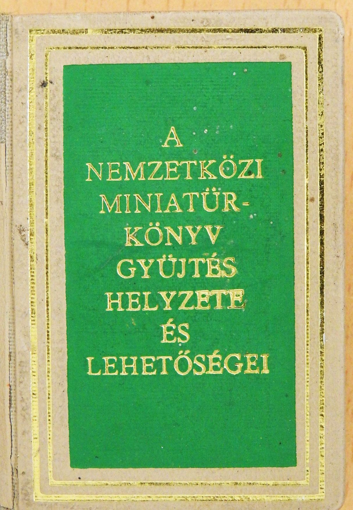 Janka Gyula - A nemzetközi miniatűrkönyv gyűjtés helyzete és lehetőségei (minikönyv) (számozott) [antikvár]