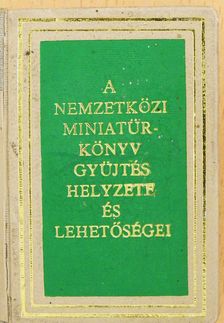 Janka Gyula - A nemzetközi miniatűrkönyv gyűjtés helyzete és lehetőségei (minikönyv) (számozott) [antikvár]