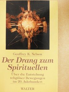 Geoffrey K. Nelson - Der Drang zum Spirituellen [antikvár]