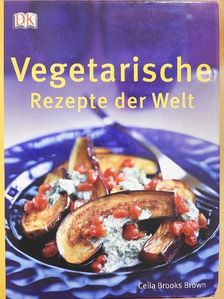 Celia Brooks Brown - Vegetarische Rezepte der Welt [antikvár]