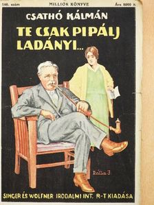 Csathó Kálmán - Te csak pipálj Ladányi [antikvár]