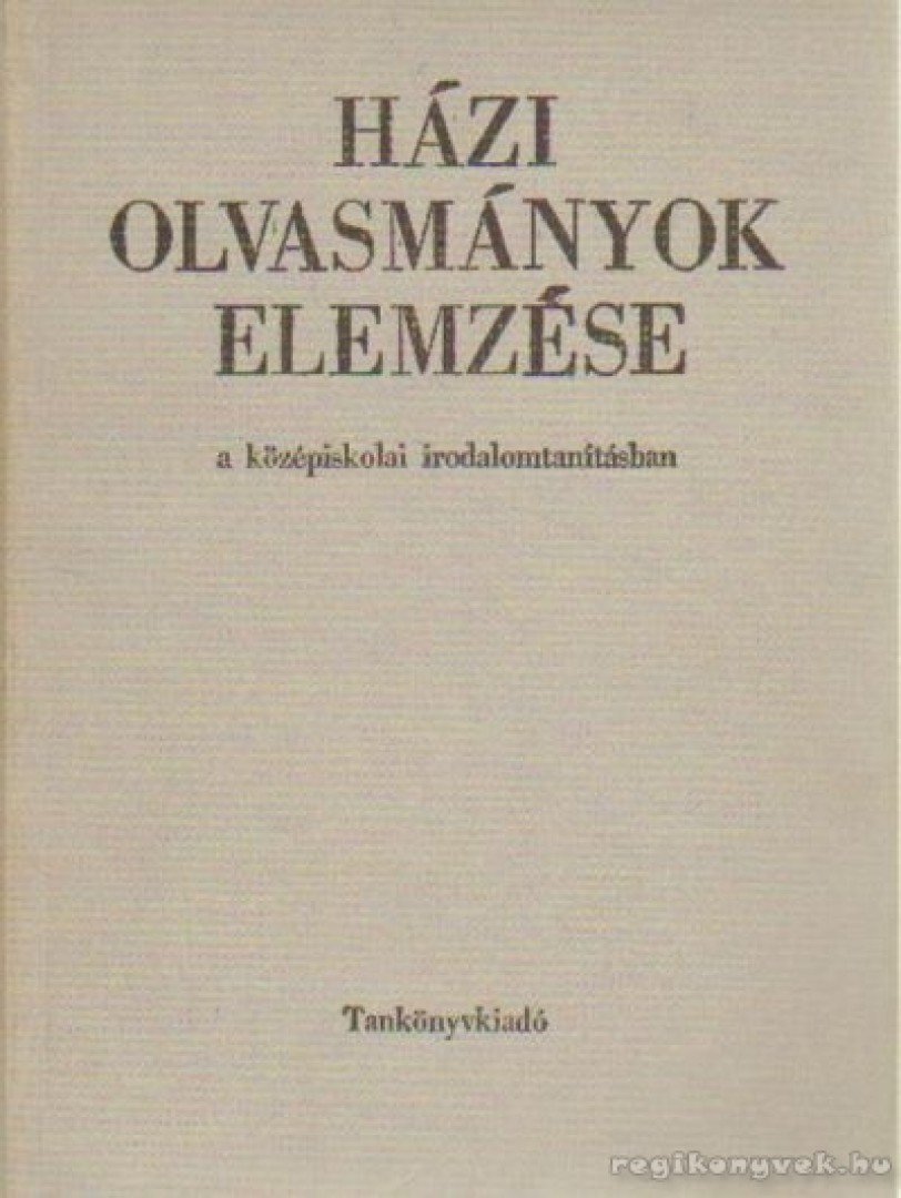 Lengyel Dénes - Házi olvasmányok elemzése a középiskolai irodalomtanításban [antikvár]