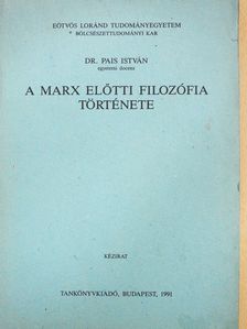 Dr. Pais István - A Marx előtti filozófia története (dedikált példány) [antikvár]
