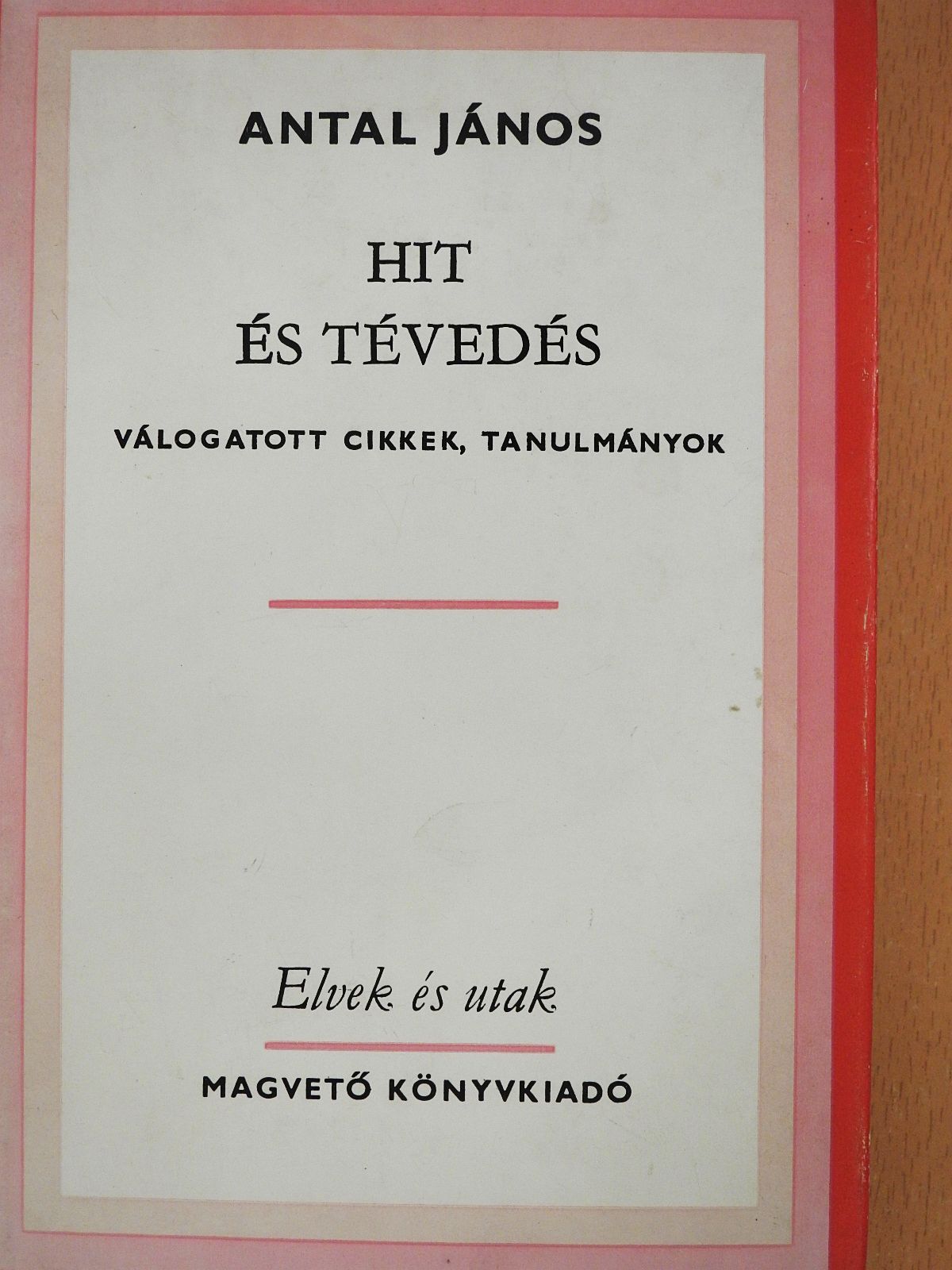 Antal János - Hit és tévedés (dedikált példány) [antikvár]
