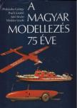 PROHÁSZKA GYÖRGY, POICH LORÁND, SÜTŐ ISTVÁN, WINKLER LÁSZLÓ - A magyar modellezés 75 éve [antikvár]
