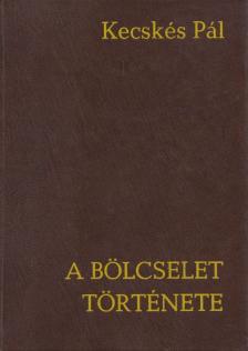 Kecskés Pál - A bölcselet története [antikvár]