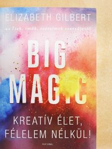 Elizabeth Gilbert - Big Magic [antikvár]