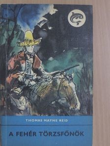 Thomas Mayne Reid - A fehér törzsfőnök [antikvár]