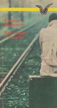 Patricia Highsmith - Két idegen a vonaton [antikvár]