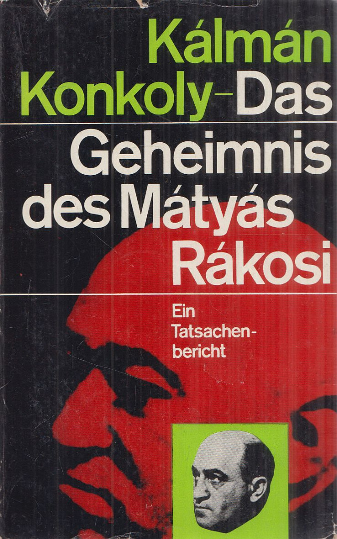 KONKOLY KÁLMÁN - Das Geheimnis des Mátyás Rákosi [antikvár]