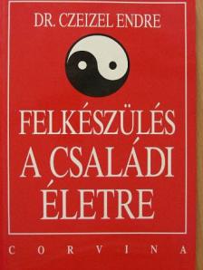 Dr. Czeizel Endre - Felkészülés a családi életre [antikvár]