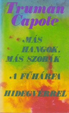 Truman Capote - Más hangok, más szobák / A fűhárfa / Hidegvérrel [antikvár]