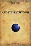 AGÓCS KÁROLY - A fekete kristálygömb (dedikált) [antikvár]