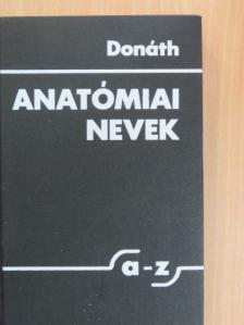 Dr. Donáth Tibor - Anatómiai nevek A-Z-ig [antikvár]
