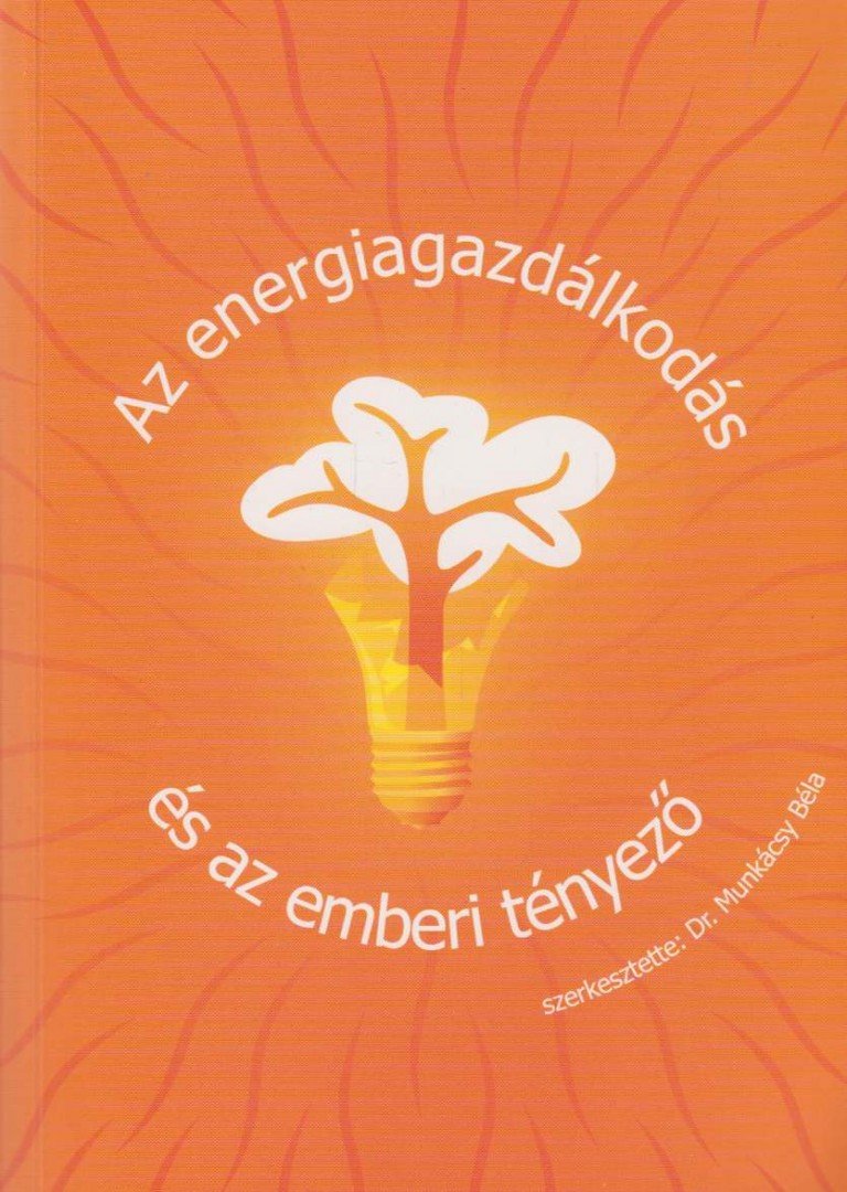 Munkácsy Béla - Az ​energiagazdálkodás és az emberi tényező [antikvár]
