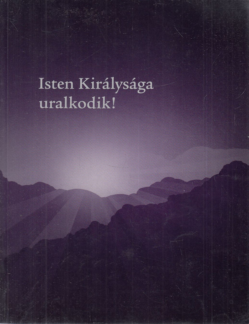 Isten Királysága uralkodik! [antikvár]