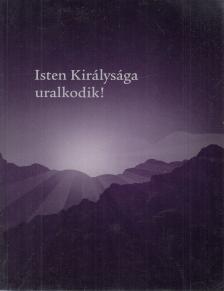 Isten Királysága uralkodik! [antikvár]