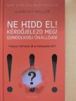 Albrecht Müller - Ne hidd el! Kérdőjelezd meg! Gondolkodj önállóan! [antikvár]