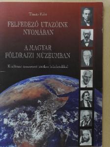 Timár Edit - Felfedező utazóink nyomában a Magyar Földrajzi Múzeumban [antikvár]