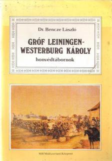 Bencze László - Gróf Leiningen-Westerburg Károly honvédtábornok [antikvár]