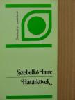 Szebelkó Imre - Határkövek [antikvár]