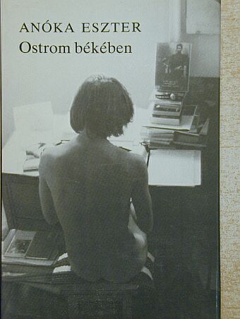 Anóka Eszter - Ostrom békében [antikvár]