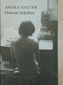 Anóka Eszter - Ostrom békében [antikvár]